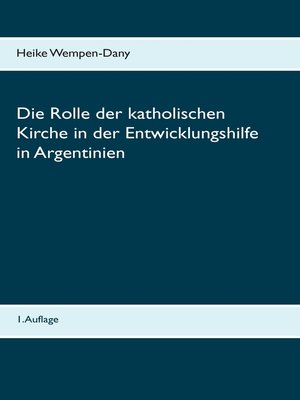 cover image of Die Rolle der katholischen Kirche in der Entwicklungshilfe in Argentinien